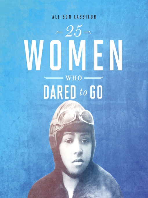 Title details for 25 Women Who Dared to Go by Allison Lassieur - Available